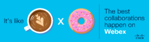 Webex Brand Campaign- the best collaborations happen on Webex