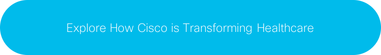 Explore How Cisco is Transforming Healthcare
