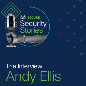 Andy Ellis Cisco Security Stories interview