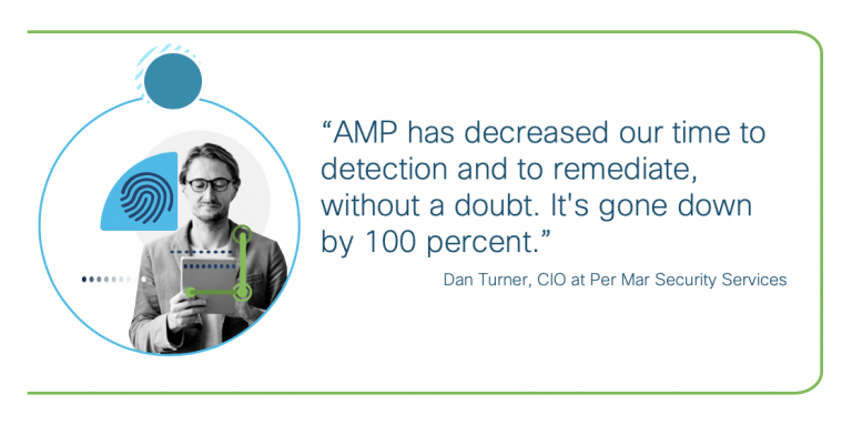 AMP has decreased our time to detection, without a doubt. - Dan Turner, CIO at Per Mar Security Services