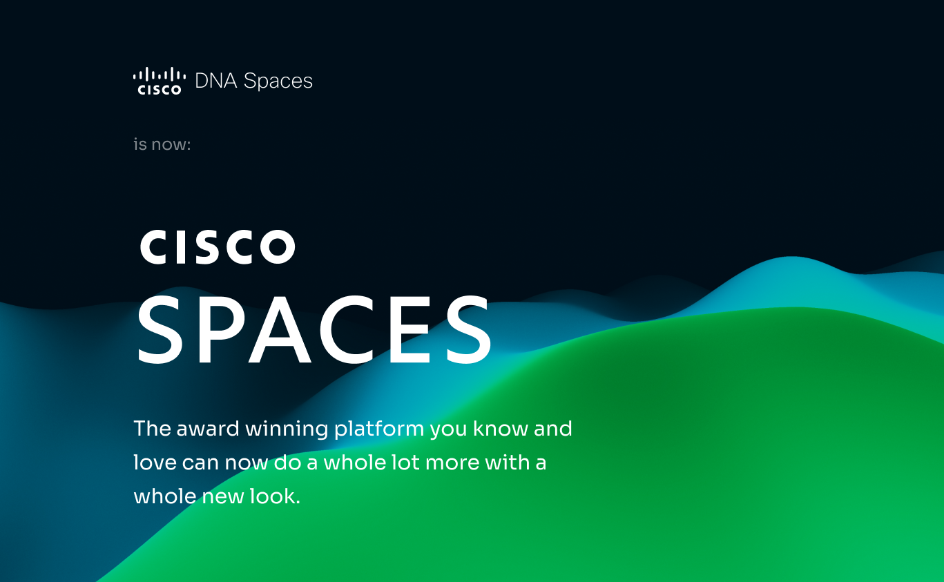 Cisco DNA Spaces is now Cisco Spaces