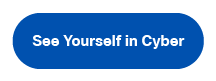 See Yourself in Cybersecurity CTA button