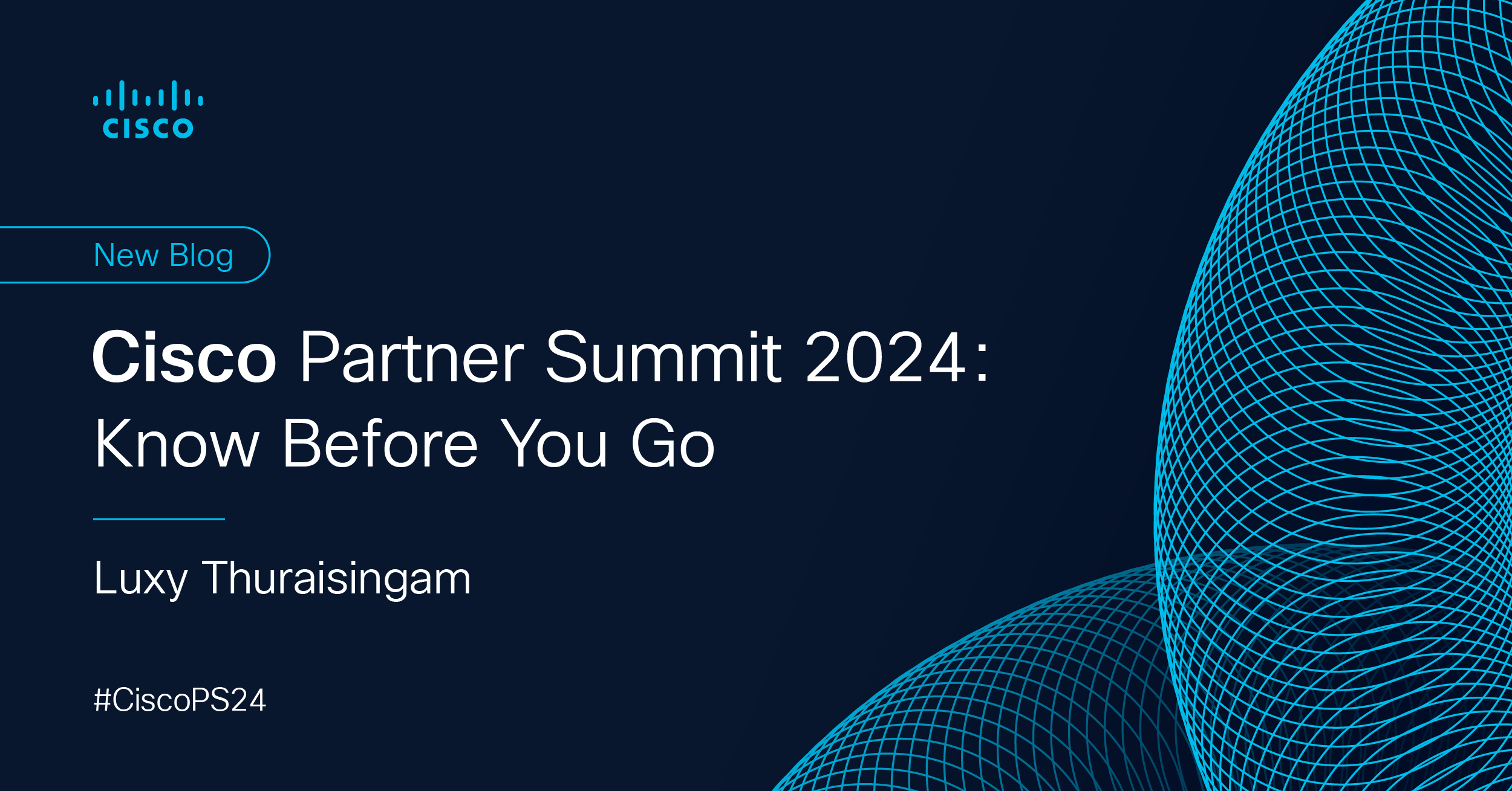 Cisco Partner Summit 2024 Know Before You Go Cisco Blogs