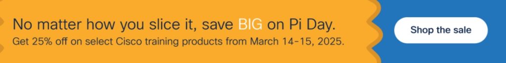 Pi Day Sale banner for Cisco Learning Network Store sale on Cisco learning products, March 14-15, 2025.