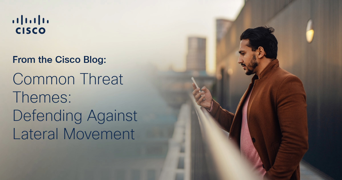 Common Threat Themes: Defending Against Lateral Movement (Part 1)