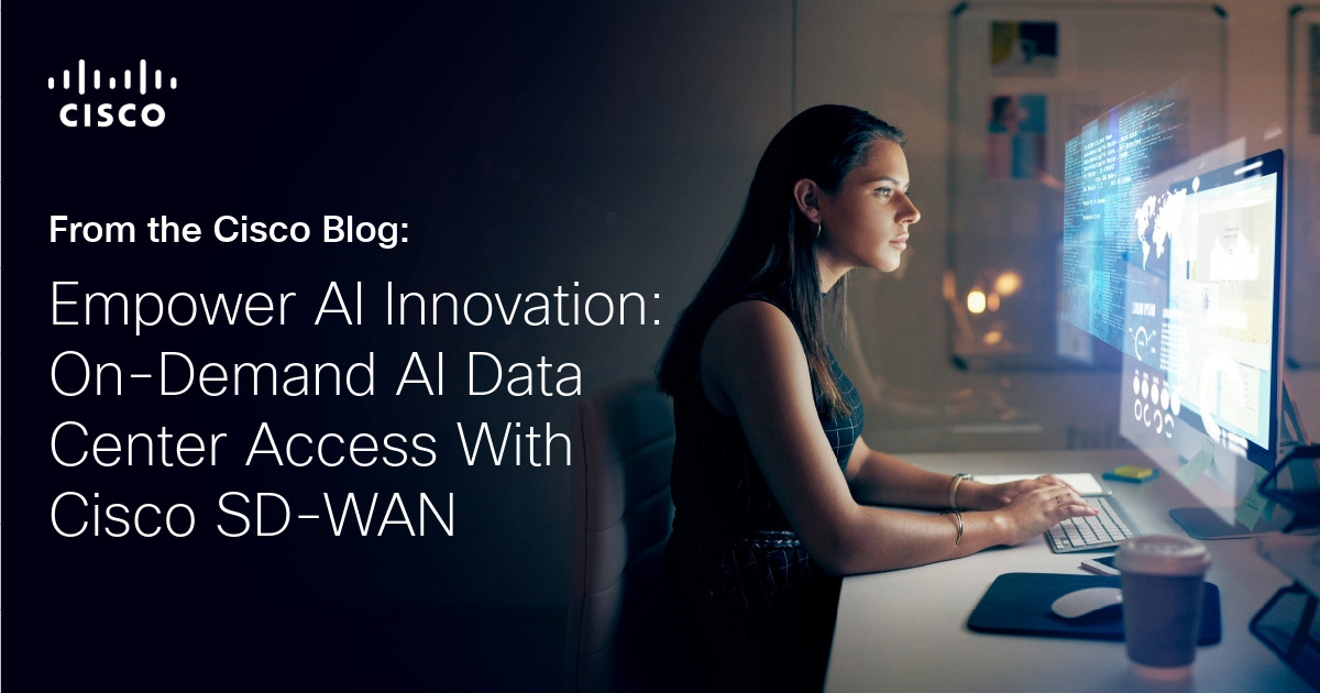 Empower AI Innovation: On-Demand AI Data Center Access With Cisco SD-WAN