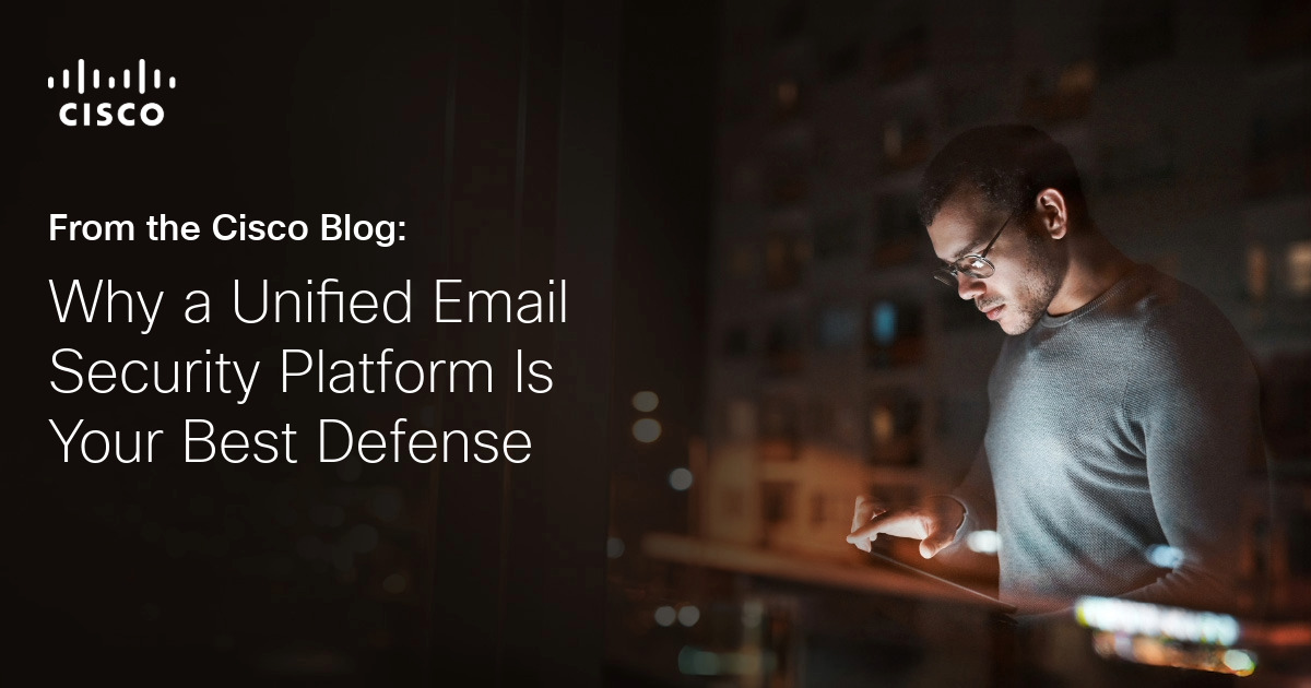 Why a Unified Email Security Platform is Your Best Defense