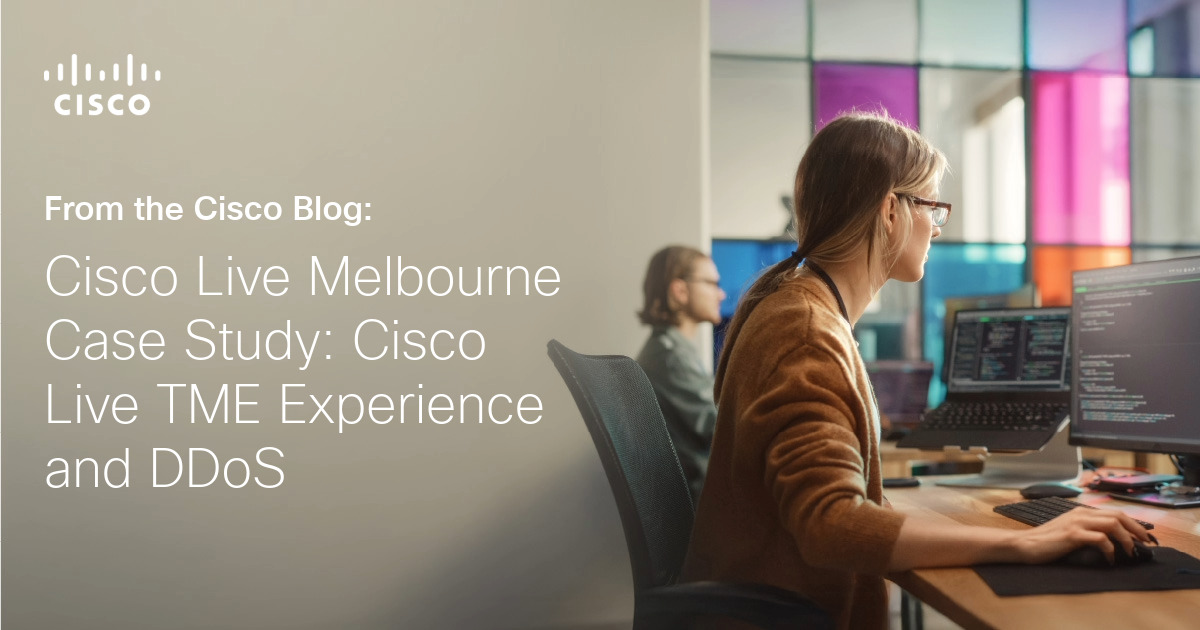 Cisco Live Melbourne Case Study: Cisco Live TMC Experience and DDoS