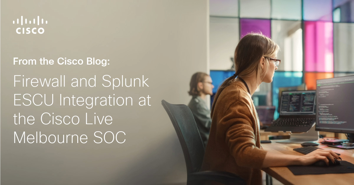 Firewall and Splunk ESCU Integration at the Cisco Live Melbourne SOC
