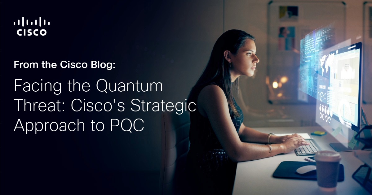 Facing the Quantum Threat: Cisco’s Strategic Approach to PQC