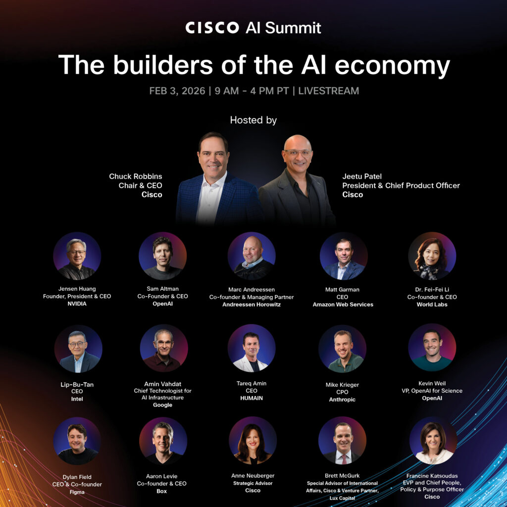 Promotional graphic for the "Cisco AI Summit: The builders of the AI economy," scheduled for February 3, 2026, from 9 AM to 4 PM PT via livestream. The summit is hosted by Cisco leaders Chuck Robbins (Chair & CEO) and Jeetu Patel (President & Chief Product Officer). The image features headshots and titles of 15 additional industry leaders and speakers: Jensen Huang: Founder, President & CEO, NVIDIA Sam Altman: Co-Founder & CEO, OpenAI Marc Andreessen: Co-founder & Managing Partner, Andreessen Horowitz Matt Garman: CEO, Amazon Web Services Dr. Fei-Fei Li: Co-founder & CEO, World Labs Lip-Bu Tan: CEO, Intel Amin Vahdat: Chief Technologist for AI Infrastructure, Google Tareq Amin: CEO, HUMAIN Mike Krieger: CPO, Anthropic Kevin Weil: VP, OpenAI for Science, OpenAI Dylan Field: CEO & Co-founder, Figma Aaron Levie: Co-founder & CEO, Box Anne Neuberger: Strategic Advisor, Cisco Brett McGurk: Special Advisor of International Affairs, Cisco & Venture Partner, Lux Capital Francine Katsoudas: EVP and Chief People, Policy & Purpose Officer, Cisco The background is dark with modern, glowing blue and orange light streaks at the bottom.