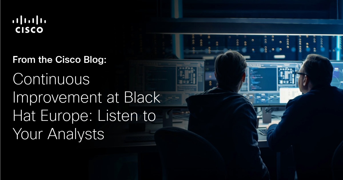 Continuous Improvement at Black Hat Europe: Listen to Your Analysts! (They Know What They Need)