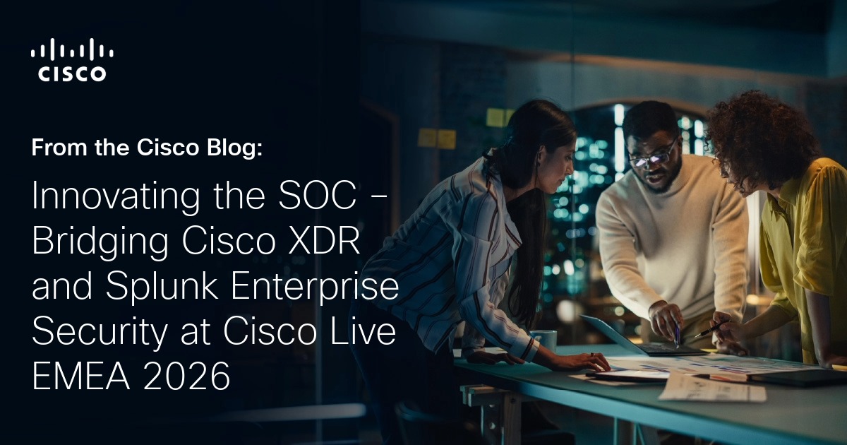 Innovating the SOC – Bridging Cisco XDR and Splunk EnterpriseSecurity at Cisco Live EMEA 2026
