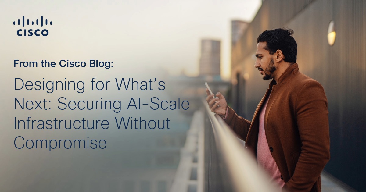 Designing for What’s Next: Securing AI-Scale Infrastructure Without Compromise