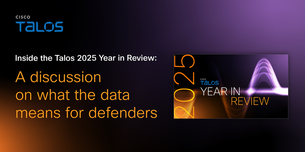 Inside the Talos 2025 Year in Review: A discussion on what the data means for defenders