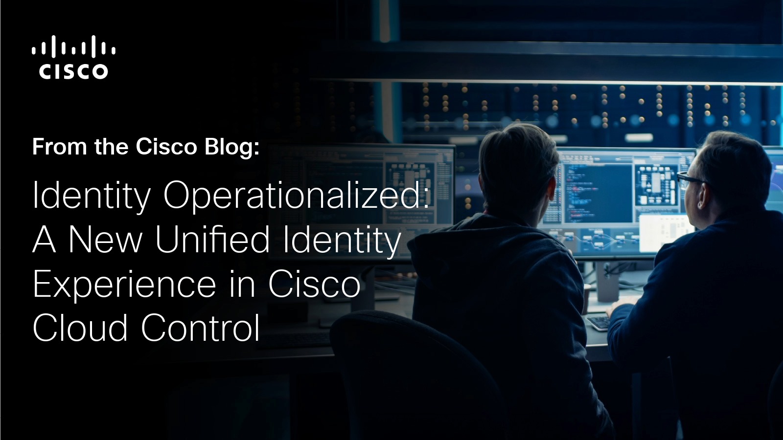 Identity Elevated: A New Unified Identity Experience in Cisco Cloud Control