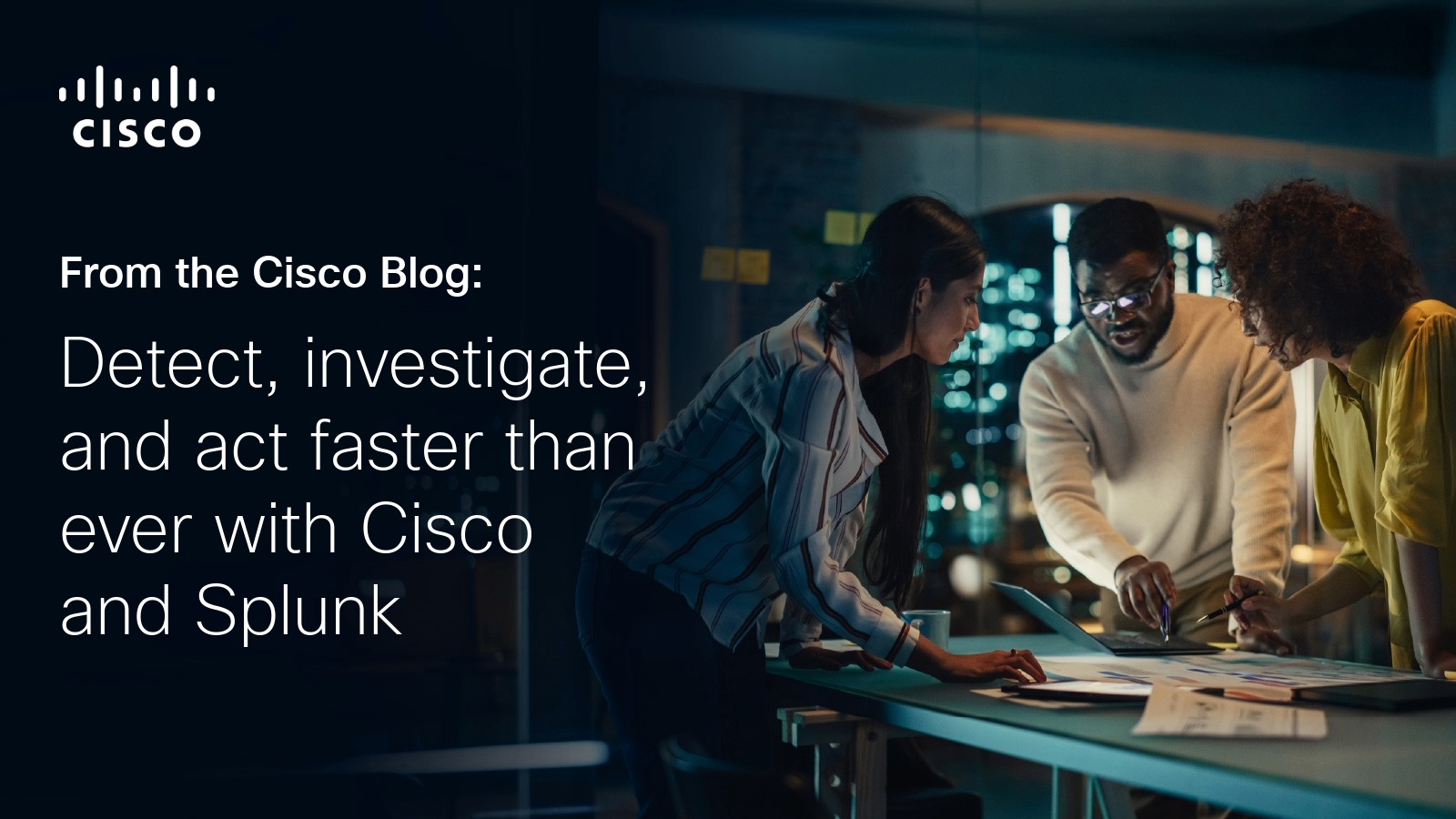 From Log Flood to Threat Signal: Cisco and Splunk Bring Context to Modern Defense