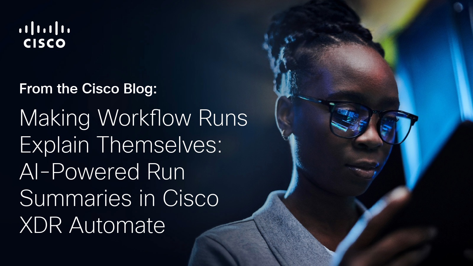 Making Workflow Runs Explain Themselves: AI-Powered Run Summaries in Cisco XDR Automate