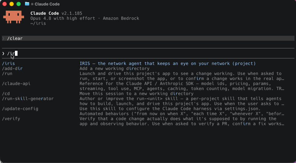 Animated GIF showing a dark-themed terminal window titled "Claude Code." The header displays "Claude Code v2.1.185 / Opus 4.8 with high effort · Amazon Bedrock / ~/iris." A /clear command has been run. The user then begins typing /ir at the prompt, triggering an autocomplete dropdown of available slash commands. The highlighted top result is /iris, described as "IRIS — the network agent that keeps an eye on your network (project)." Additional commands listed below include: /add-dir (Add a new working directory); /run (Launch and drive this project's app); /claude-api (Reference for the Claude API / Anthropic SDK); /cd (Move this session to a new working directory); /run-skill-generator (Author or improve the run skill); /update-config (Configure the Claude Code harness via settings.json); and /verify (Verify that a code change does what it's supposed to). The animation demonstrates how Claude Code surfaces context-aware commands as the user types in the CLI.