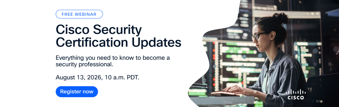Cisco free webinar promotional graphic titled 'Cisco Security Certification Updates,' with subtext 'Everything you need to know to become a security professional,' event date 'August 13, 2026, 10 a.m. PDT,' a 'Register now' button, the Cisco logo, and a photo of a security professional working at a computer displaying security dashboards.