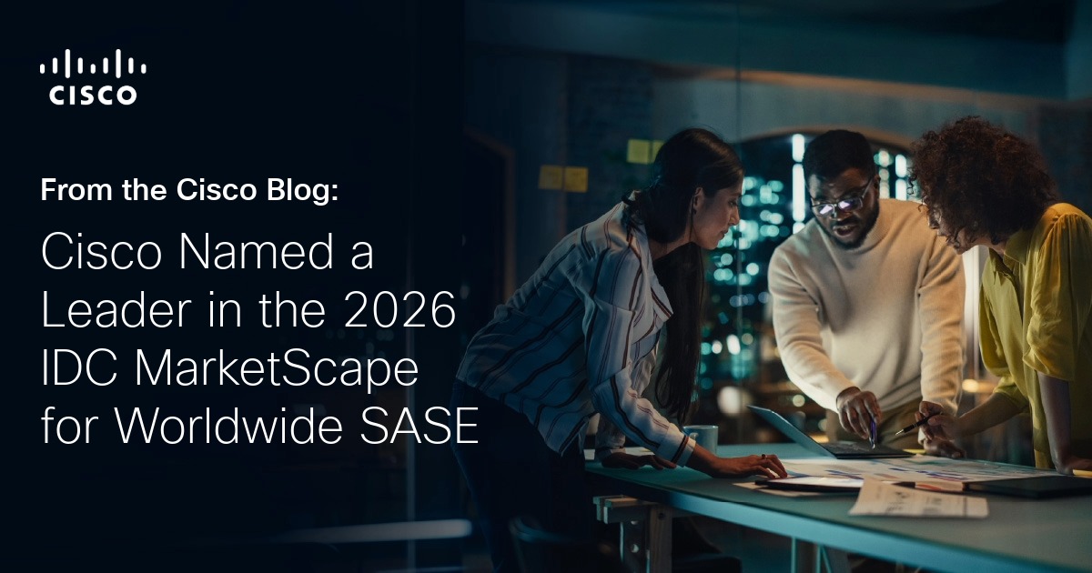 Cisco Named a Leader in the 2026 IDC MarketScape for Worldwide SASE