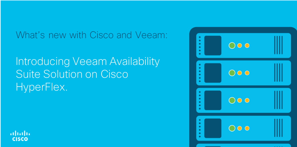 Assuring Hypercritical Data with Veeam Availability Solution on Cisco ...