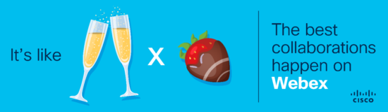 Champagne and Strawberries. The best collaborations happen on Webex
